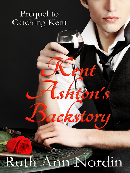 Title details for Kent Ashton's Backstory (Prequel to Catching Kent) by Ruth Ann Nordin - Available